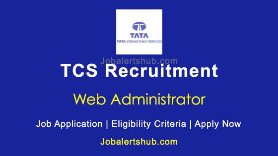 TCS Web Administrator Posts 2022 Job Notification | Apply Now