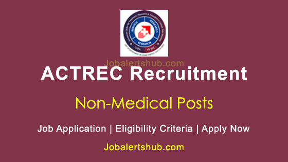 Actrec Permanent Non Medical Positions 2025 Job Notification