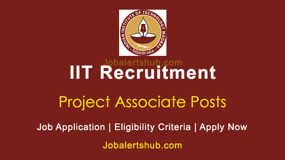 IIT Madras Project Associate Posts 2024 Job Notification