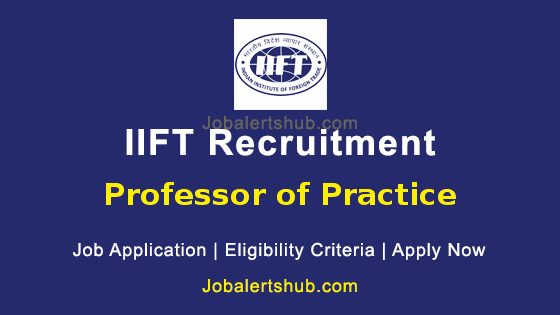 IIFT Professor of Practice 2025 Job Notification