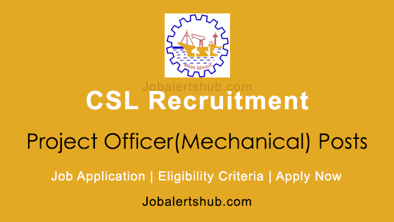 CSL Project Officer(Mechanical) Posts 2025 Job Notification