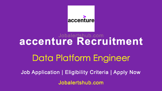 Accenture Data Platform Engineer Posts 2026 Job Notification | Apply Now