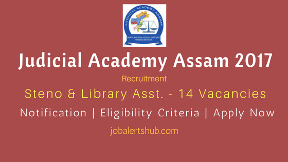 Judicial Academy Assam 2017 Recruitment Steno & Library Asst. notification