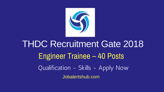 Tehri Hydro Development Corporation Limited - THDC-Recruitment-Gate-2018-Engineer-Trainee-Notification